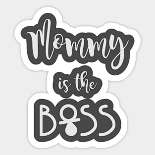 Mommy is the boss - quote Sticker